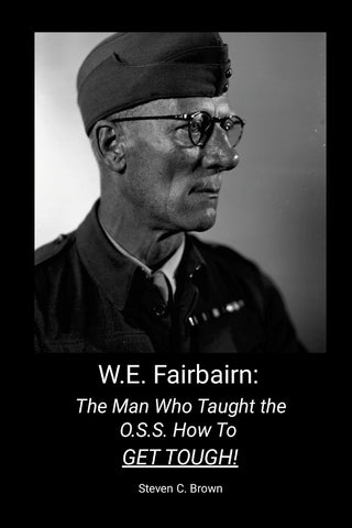 W.E. Fairbairn The Man Who Taught the OSS How To Get Tough!
