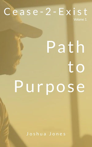 Cease-2-Exist Vol. 1 Path To Purpose