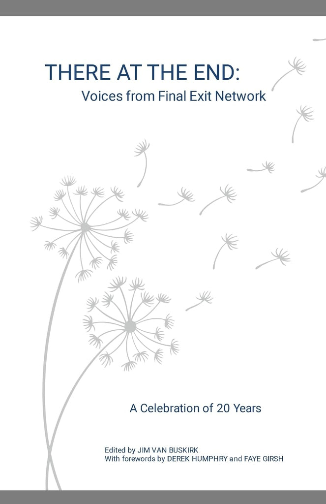 There at the End Voices from Final Exit Network - A Celebration of 20 Years