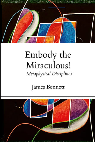 Embody the Miraculous! Metaphysical Disciplines