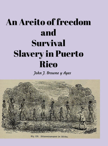 Areito of Freedom and Survival Slavery In Puerto Rico