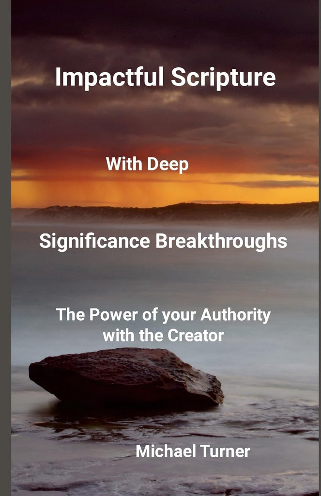 Impactful Scripture with Deep Significance Breakthroughs The power of your Authority with the Creator