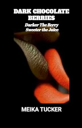 Dark Chocolate Berries Darker The Berry Sweeter the Juice