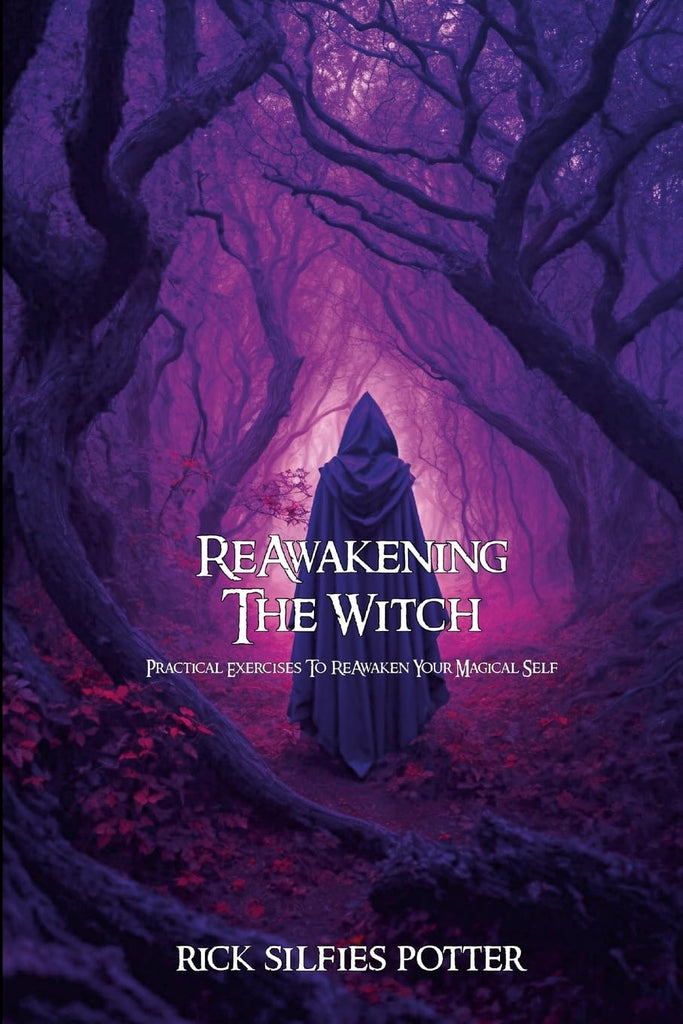 ReAwakening the Witch Practical Exercises to ReAwaken Your Magical Self