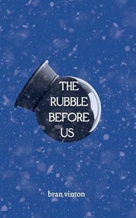 Rubble Before Us