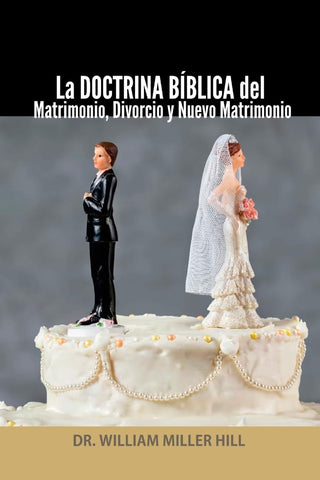 DOCTRINA BIBLICA del Matrimonio, Divorcio y Nuevo Matrimonio