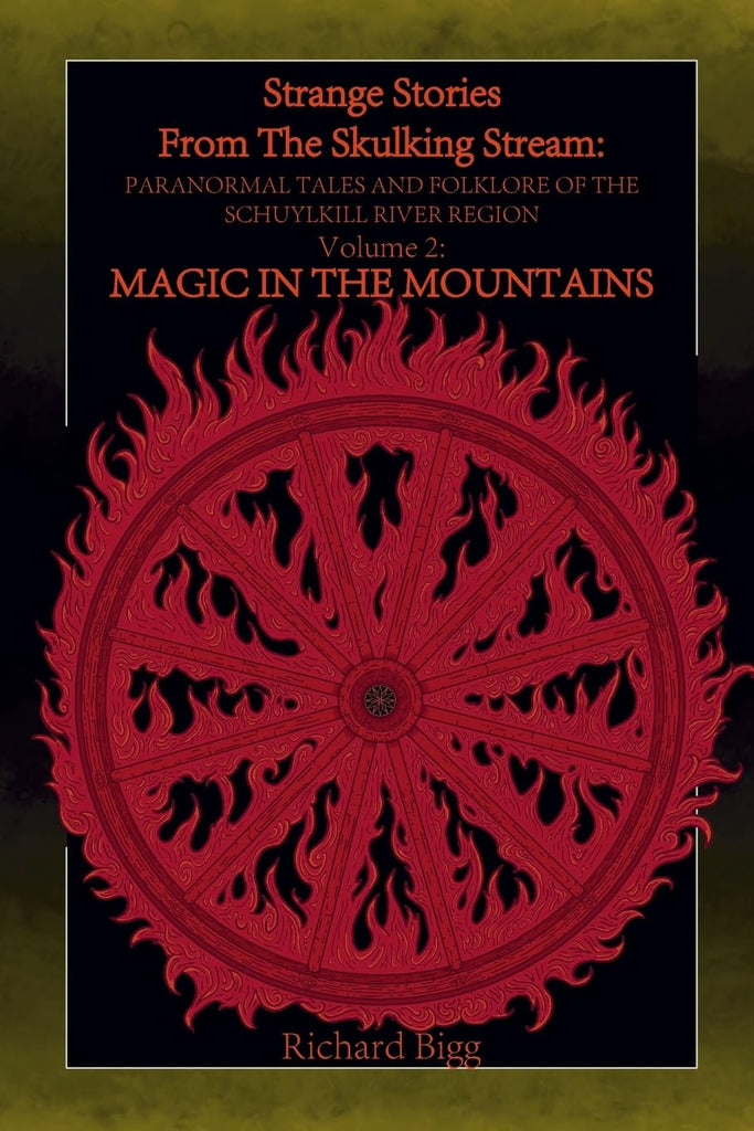 Strange Stories from The Skulking Stream Paranormal Tales and Folklore of The Schuylkill River Region Volume 2 Magic In the Mountains