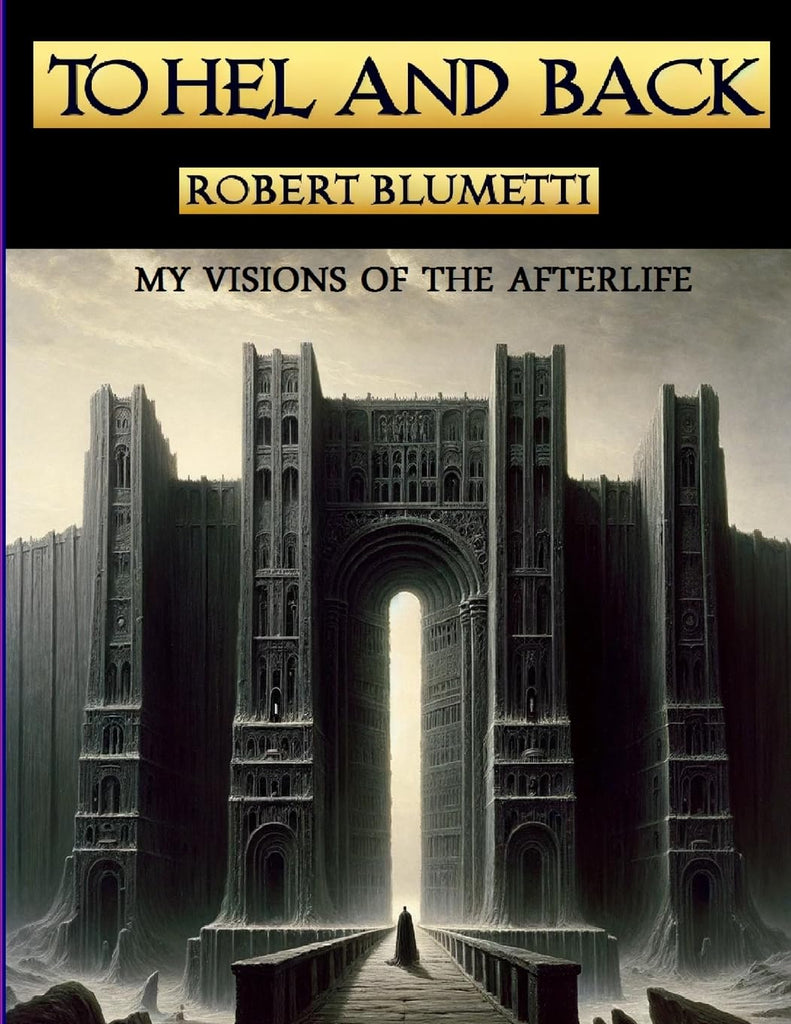 To Hel and Back My Visions of the Afterlife