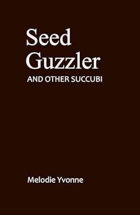 Seed Guzzler And Other Succubi