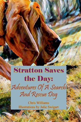 Stratton Saves the Day Adventures Of A Search And Rescue Dog