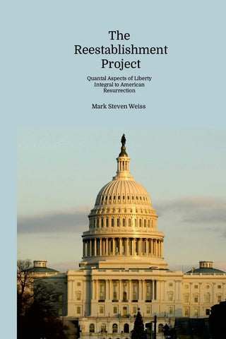 Reestablishment Project Quantal Aspects of Liberty Integral to American Resurrection