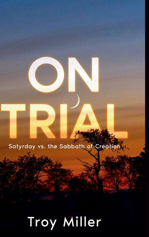 On Trial Satyrday vs. the Sabbath of Creation
