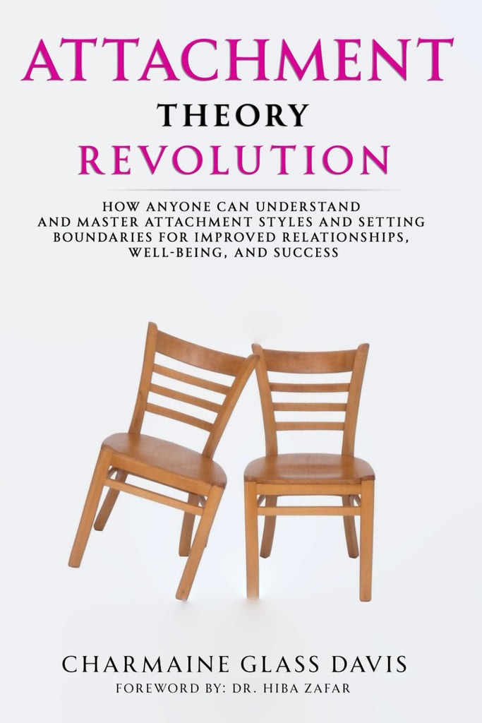 Attachment Theory Revolution How Anyone Can Understand and Master Attachment Styles and Setting Boundaries for Improved Relationships, Well-being, an