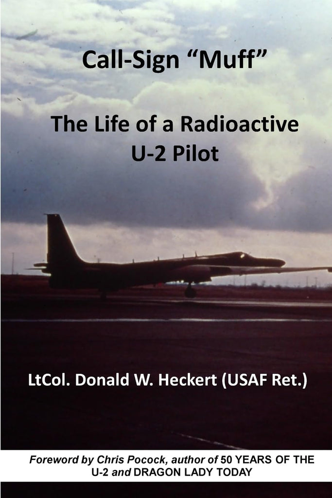 Call-Sign &quot;Muff&quot; The Life of a Radioactive U-2 Pilot