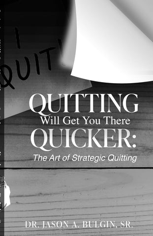 Quitting Will Get You There Quicker The Art of Strategic Quitting