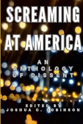 Screaming at America! An Anthology of Dissent