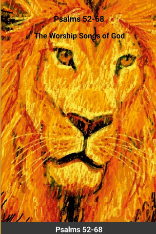 Psalms 52-68 The Worship Songs of God