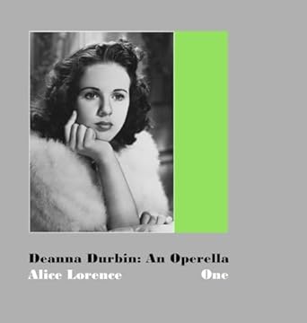 Deanna Durbin An Operella Volume One A Study of Her Motion Picture Career