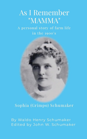 As I Remember "Mamma" A personal story of farm life in the 1900's