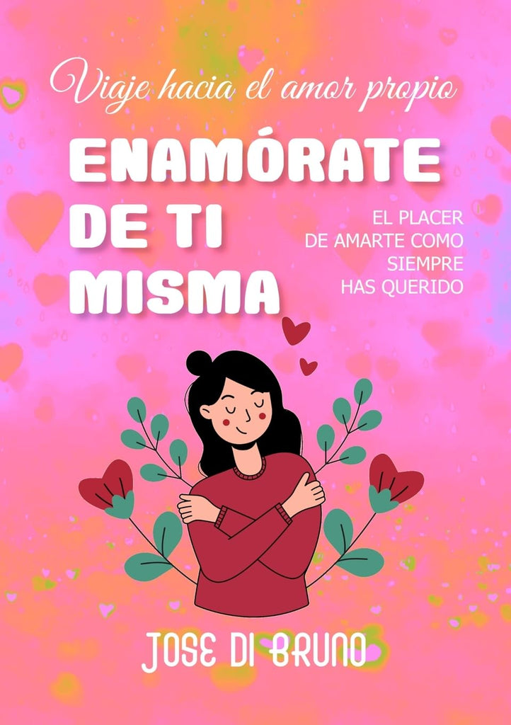 Enamorate de Ti Misma Viaje hacia el amor propio