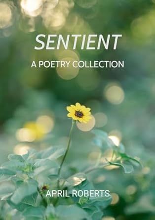 Sentient A Poetry Collection
