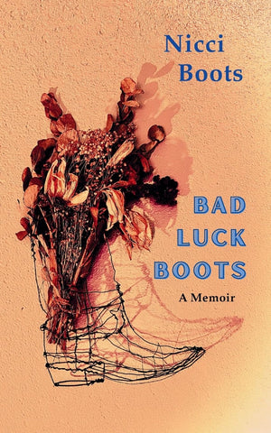 Bad Luck Boots A Memoir