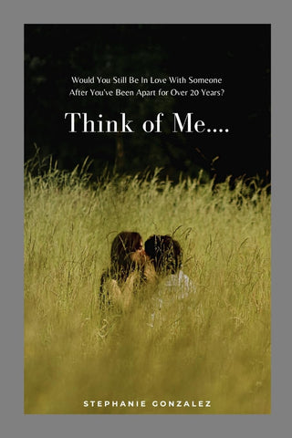 Think of Me.... Would You Still Be In Love With Someone After You've Been Apart for Over 20 Years?