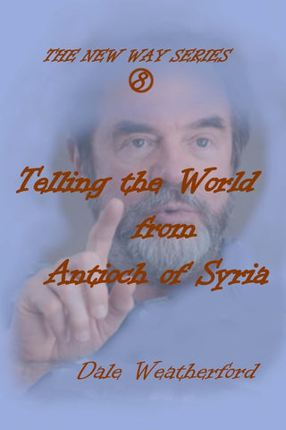 Telling the World from Antioch of Syria The New Way Series #8