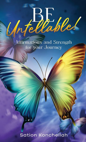 Be Untellable! Affirmations and Strength for Your Journey