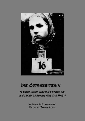 Die Ostarbeiterin A Ukrainian woman's story as a forced laborer for the Nazis