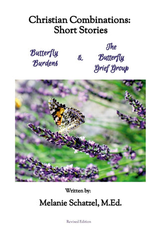 Christian Combinations Short Stories; Butterfly Burdens & The Butterfly Grief Group
