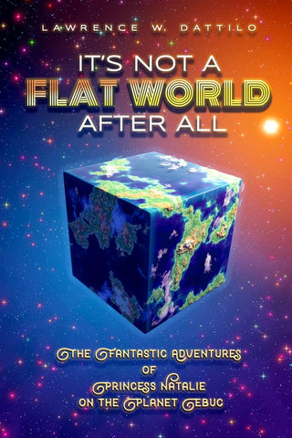 It's Not A Flat World After All! The Fantastic Adventures of Princess Natalie on the Planet Ebuc