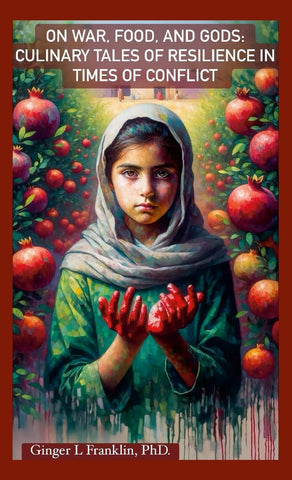 On War, Food, and Gods Culinary Tales of Resilience in Times of Conflict