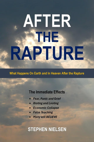 After the Rapture What Happens On Earth and In Heaven After the Rapture