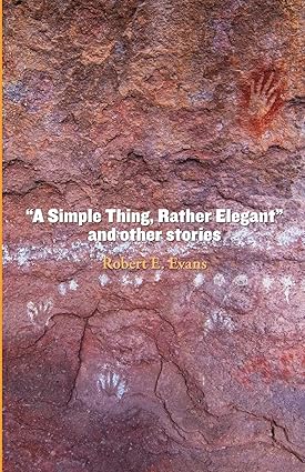 &quot;A Simple Thing, Rather Elegant&quot; and other stories