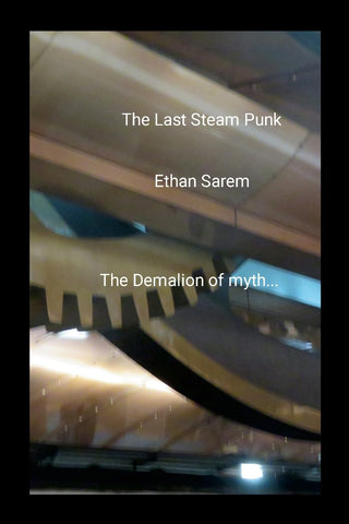 The Last Steam Punk The Demalion of myth...