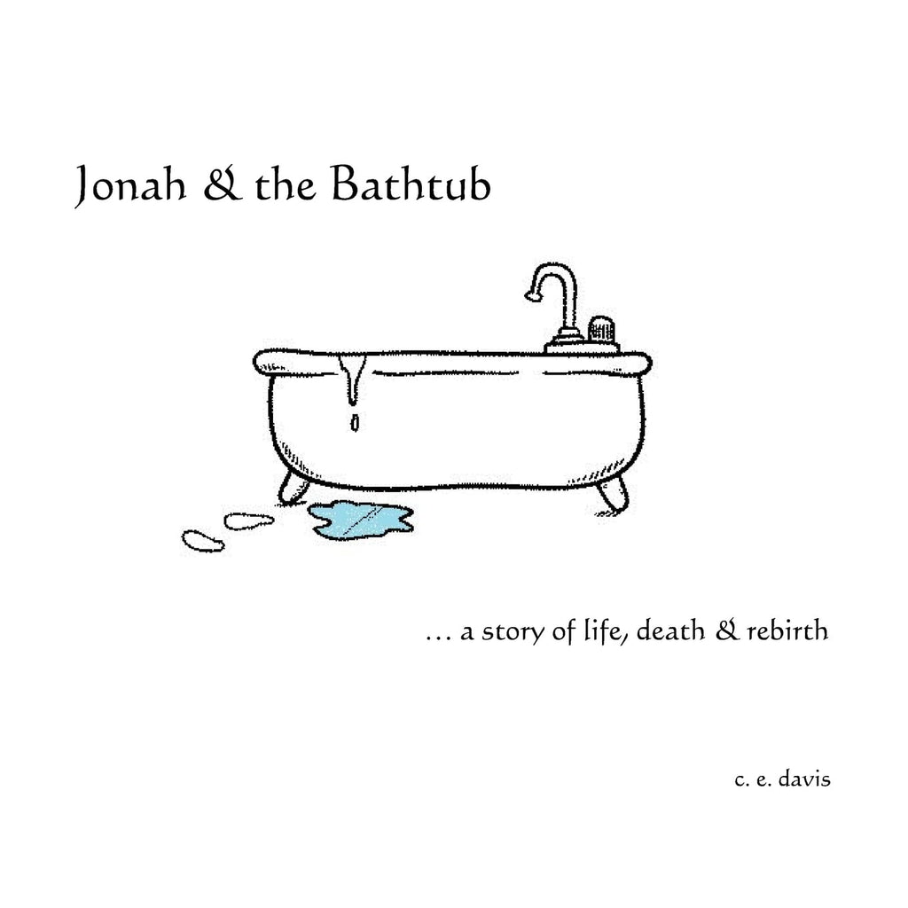 Jonah & the Bathtub a story of life, death & rebirth