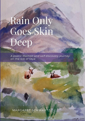 Rain Only Goes Skin Deep A poetic memoir and self discovery journey on the Isle of Skye