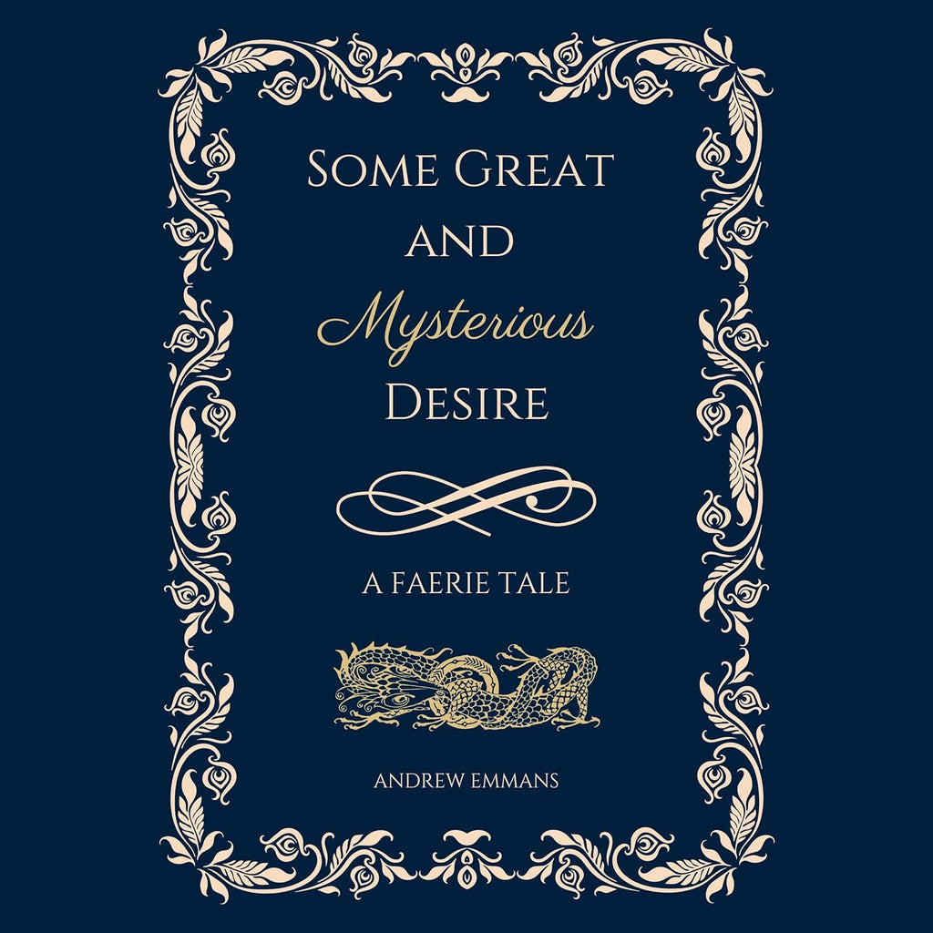 Some Great and Mysterious Desire A Faerie Tale