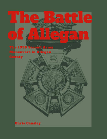 Battle of Allegan The 1936 Second Army Maneuvers in Allegan County