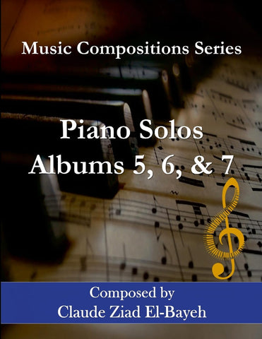Piano Solos - Albums 5, 6, and 7 Music Compositions Series