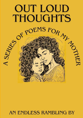 Out Loud Thoughts A Series of Poems for My Mother