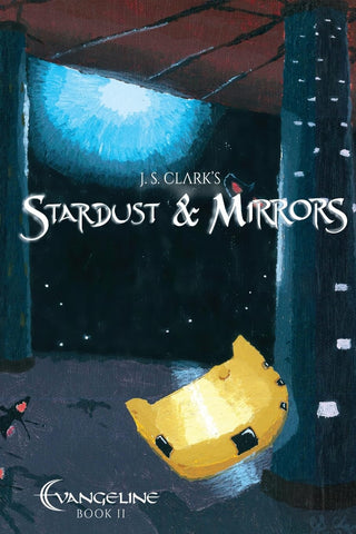 Stardust & Mirrors Evangeline Book II