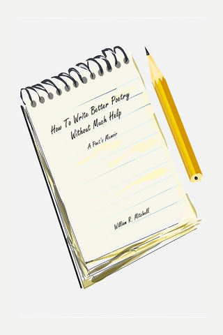 How To Write Better Poetry Without Much Help A Poet's Memoir