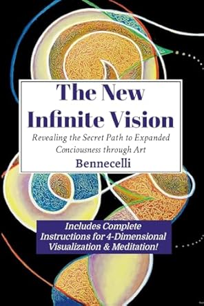 New Infinite Vision Revealing the Secret Path to Expanded Conciousness through Art