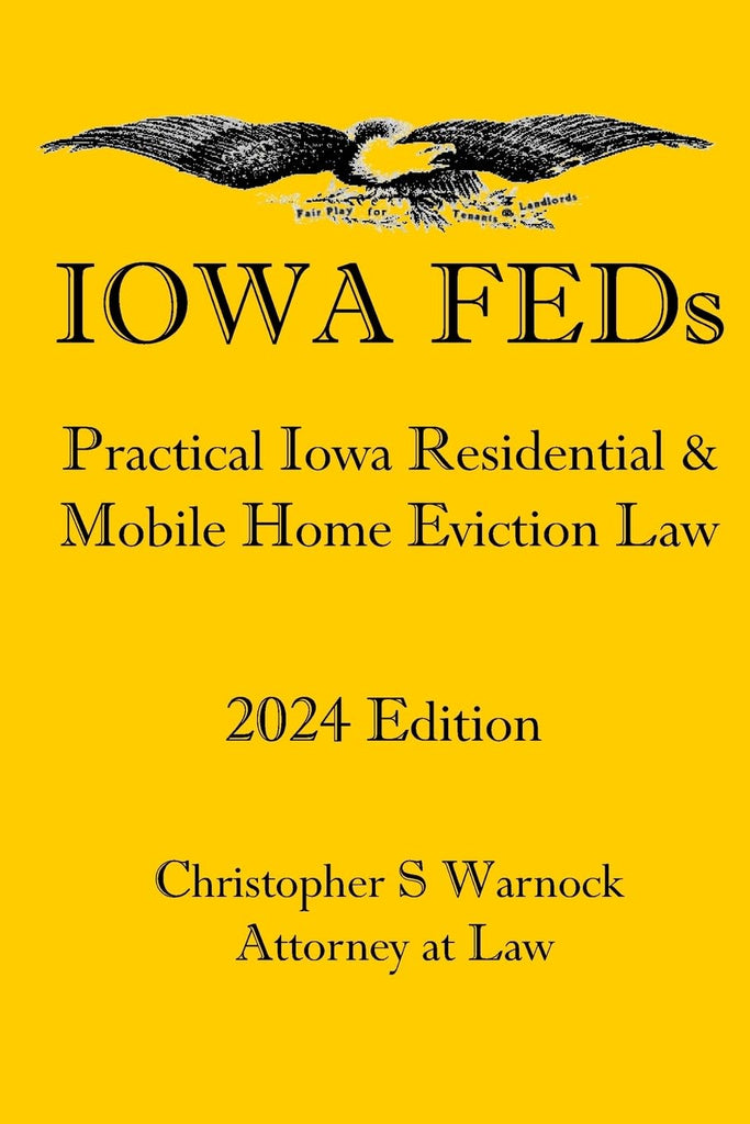 Iowa FEDs Practical Iowa Residential and Mobile Home Eviction Law 2024 Edition