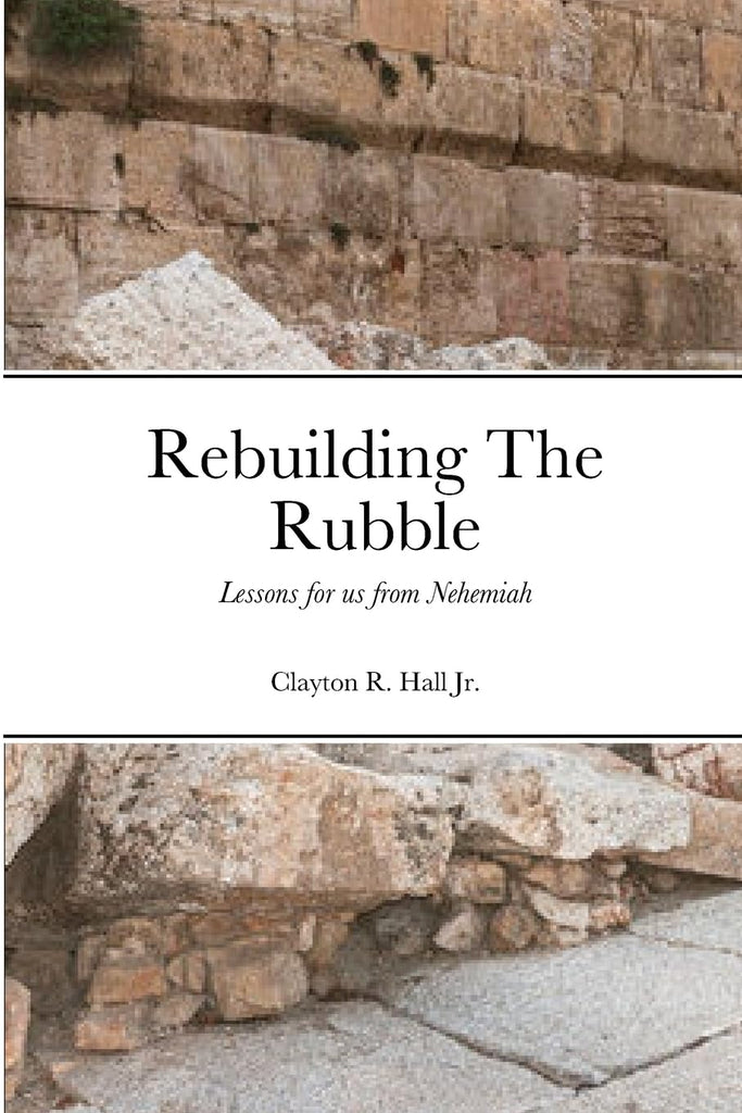 Rebuilding The Rubble Lessons for us from Nehemiah