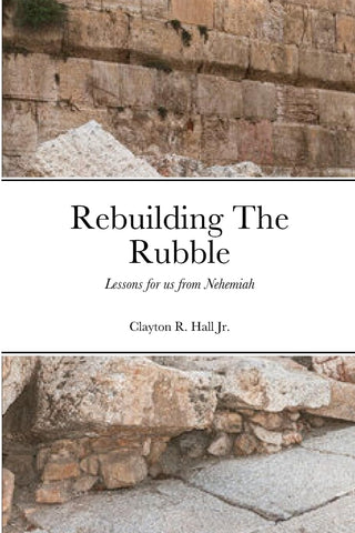 Rebuilding The Rubble Lessons for us from Nehemiah