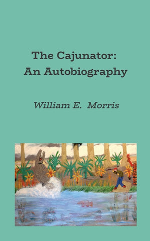 Cajunator An Autobiography
