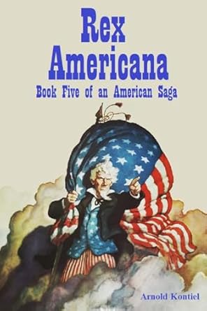 Rex America Book Five of the American Saga 2005 - 2007